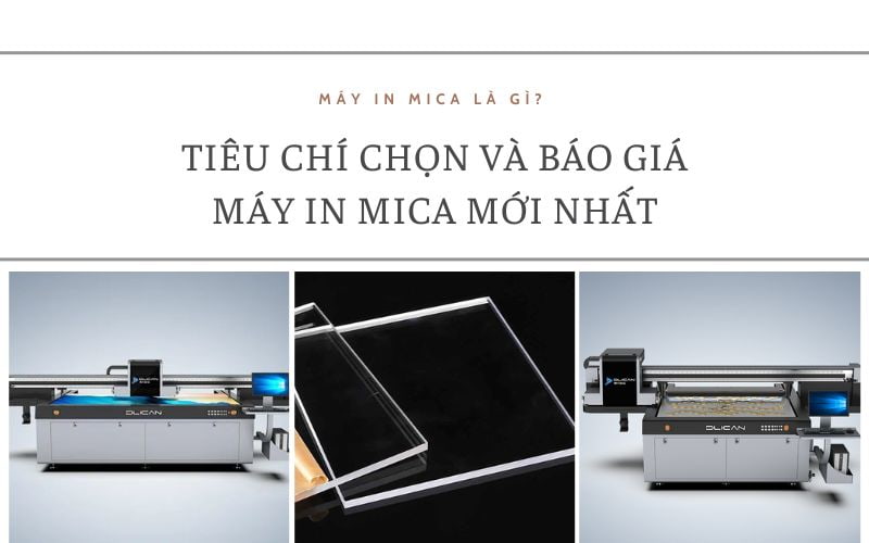 Máy In Mica Là Gì? Tiêu Chí Chọn Và Báo Giá Máy In Mica Mới Nhất